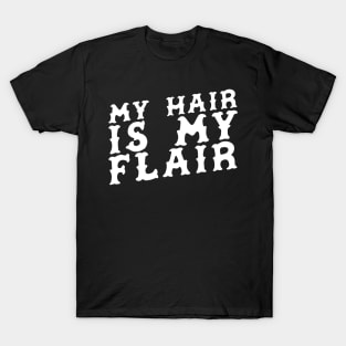 My Hair Is My Flair T-Shirt